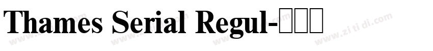 Thames Serial Regul字体转换 Thames Serial Regul字体转换